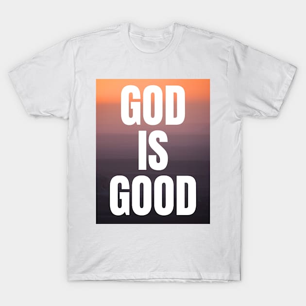 God Is Good - Christian Quotes T-Shirt by Arts-lf